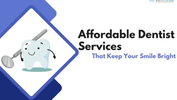 Affordable Dentist Services That Keep Your Smile Bright