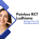 Painless RCT in Ludhiana: Saving Your Tooth with Comfort and Confidence